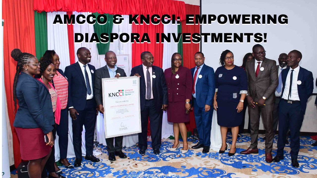 AMCCO Officially Partners with KNCCI to Help Kenyans in Diaspora Invest Home.